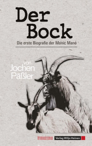 Der Bock Die erste Biografie der Monic Manó | Jochen Päßler