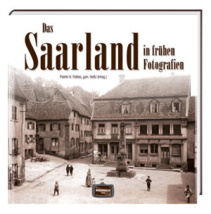 Das Saarland in frühen Fotografien | Bundesamt für magische Wesen