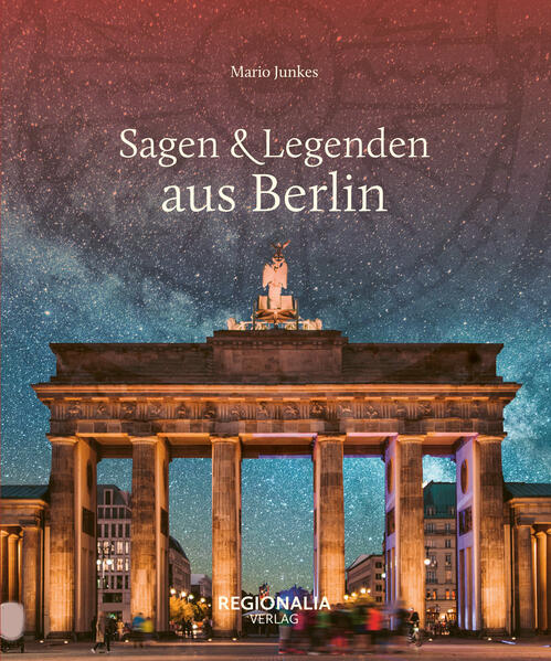 Sagen & Legenden aus Berlin | Mario Junkes