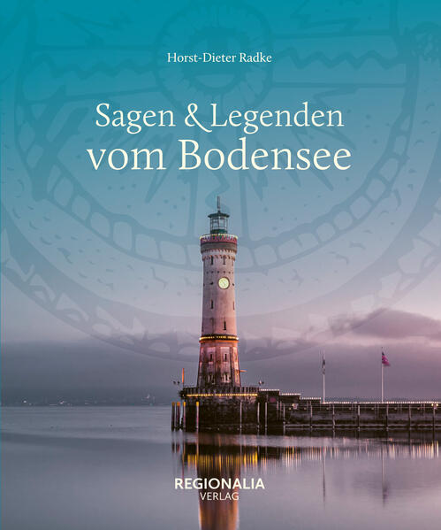 Sagen & Legenden vom Bodensee | Horst-Dieter Radke