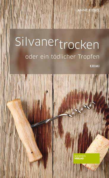 Silvaner trocken oder ein tödlicher Tropfen | Anne Riebel