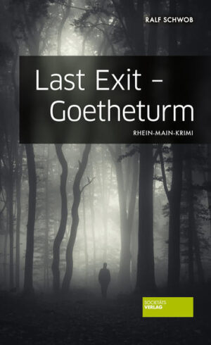 Last Exit - Goetheturm Rhein-Main-Krimi | Ralf Schwob