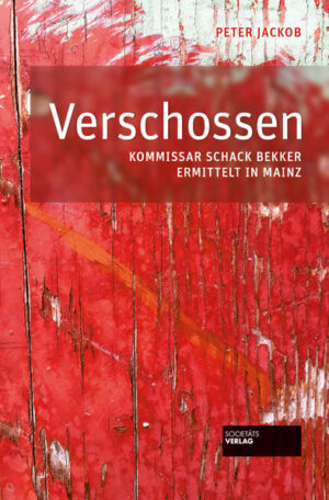 Verschossen Kommissar Schack Bekker ermittelt in Mainz | Peter Jackob