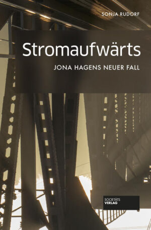 Stromaufwärts Jona Hagens neuer Fall | Sonja Rudorf