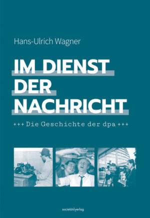 Im Dienst der Nachricht | Hans-Ulrich Wagner