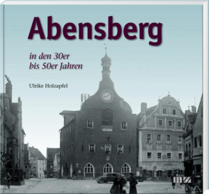 Abensberg in den 30er bis 50er Jahren | Bundesamt für magische Wesen
