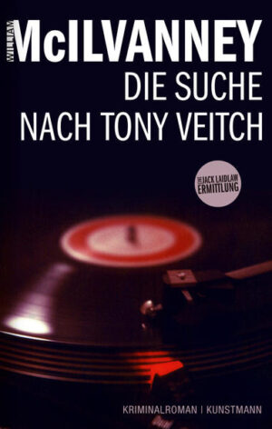 Die Suche nach Tony Veitch Eine Jack Laidlaw Ermittlung | William McIlvanney