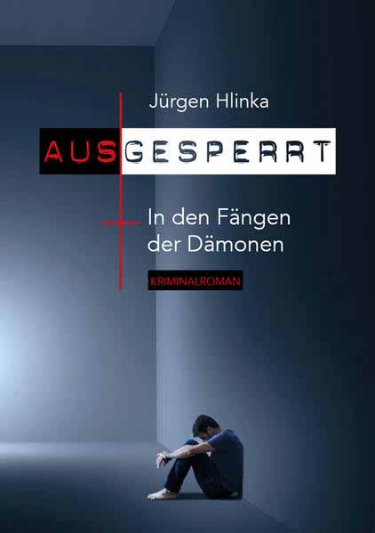 Ausgesperrt In den Fängen der Dämonen | Jürgen Hlinka