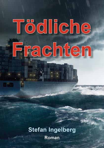 Tödliche Frachten | Stefan Ingelberg