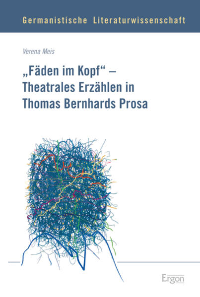 "Fäden im Kopf" - Theatrales Erzählen in Thomas Bernhards Prosa | Bundesamt für magische Wesen