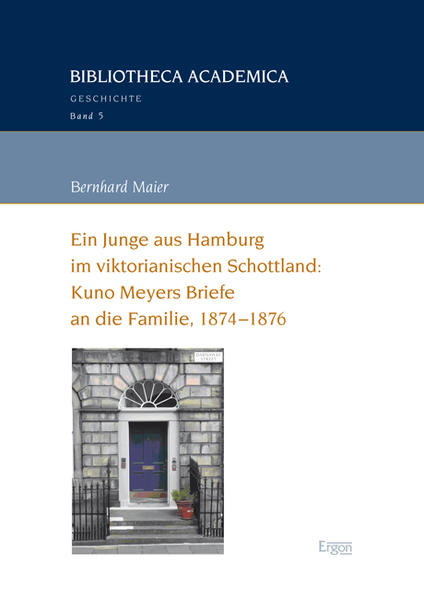 Ein Junge aus Hamburg im viktorianischen Schottland: Kuno Meyers Briefe an die Familie