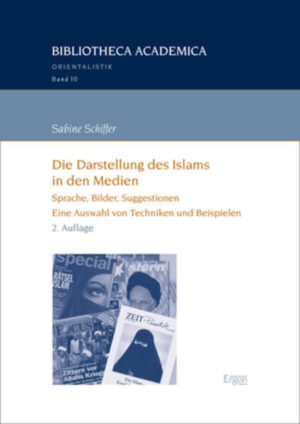 Die Darstellung des Islams in den Medien: Sprache, Bilder, Suggestionen | Sabine Schiffer