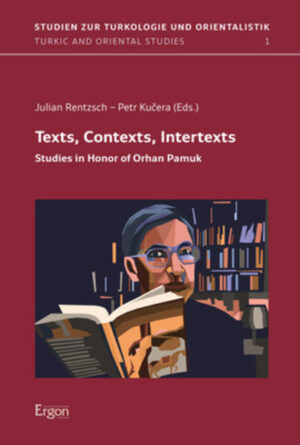 Texts, Contexts, Intertexts: Studies in Honor of Orhan Pamuk | Julian Rentzsch, Petr Kučera