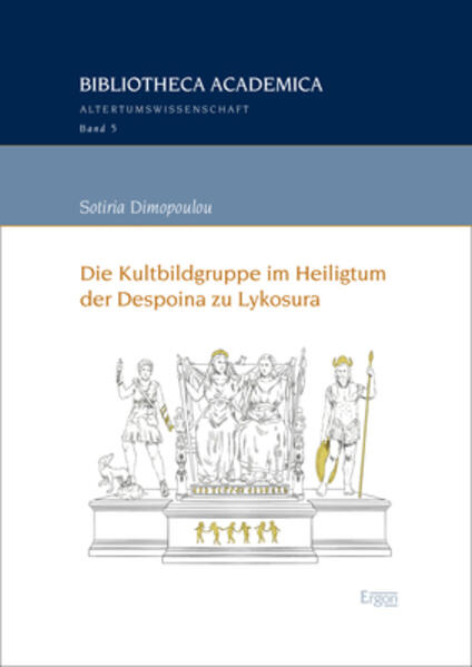 Die Kultbildgruppe im Heiligtum der Despoina zu Lykosura | Sotiria Dimopoulou