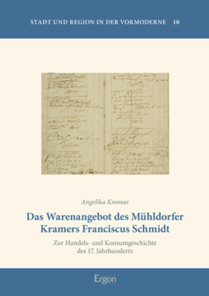 Das Warenangebot des Mühldorfer Kramers Franciscus Schmidt | Angelika Kromas