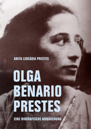Olga Benario Prestes | Anita Leocádia Prestes
