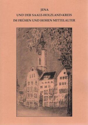 Jena und der Saale-Holzland-Kreis im frühen und hohen Mittelalter | Bundesamt für magische Wesen