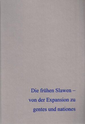 Die frühen Slawen  von der Expansion zu gentes und nationes Band 1 | Bundesamt für magische Wesen