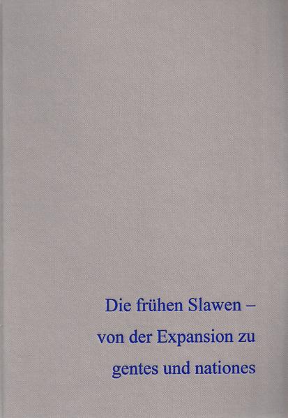 Die frühen Slawen  von der Expansion zu gentes und nationes Band 1 | Bundesamt für magische Wesen