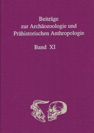 Beiträge zur Archäozoologie und Prähistorischen Anthropologie Band XI | Bundesamt für magische Wesen