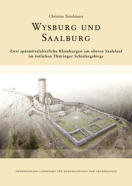 Wysburg und Saalburg. Zwei spätmittelalterliche Kleinburgen am oberen Saalelauf im östlichen Thüringer Schiefergebirge. | Bundesamt für magische Wesen