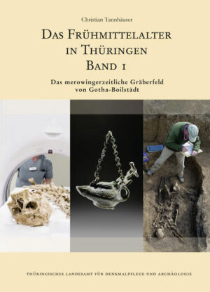 Das Frühmittelalter in Thüringen (Band 1) Das merowingerzeitliche Gräberfeld von Gotha-Boilstädt. | Christian Tannhäuser
