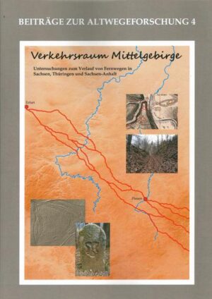 Verkehrsraum Mittelgebirge (Altwegeforschung 4) | Bernd Bahn, Pierre Fütterer