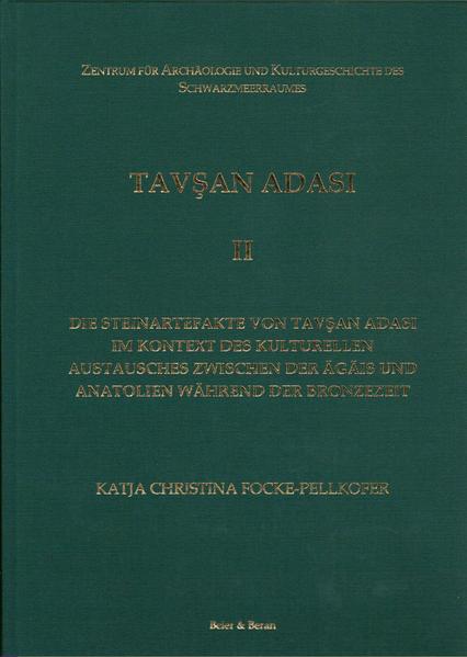 Die Steinartefakte von Tavşan Adasi im Kontext des kulturellen Austausches zwischen der Ägäis und Anatolien während der Bronzezeit. | Katja Christine Focke-Pellkofer