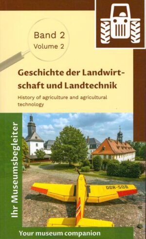 Museumsbegleiter Band 2 - Geschichte der Landwirtschaft und Landtechnik | Jürgen Knauss
