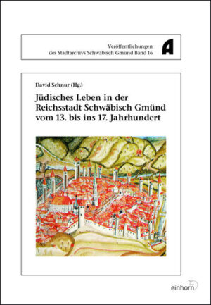 Jüdisches Leben in der Reichsstadt Schwäbisch Gmünd vom 13. bis ins 17. Jahrhundert | Bundesamt für magische Wesen