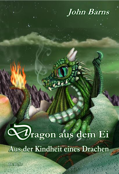 Dragon aus dem Ei: Aus der Kindheit eines Drachen | Bundesamt für magische Wesen