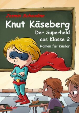 Knut Käseberg - Der Superheld aus Klasse 2 - Roman für Kinde | Bundesamt für magische Wesen