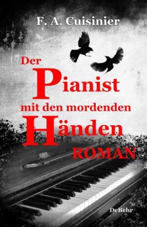 Der Pianist mit den mordenden Händen - Roman | F. A Cuisinier
