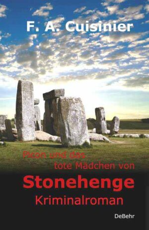 Picon und das tote Mädchen von Stonehenge - Kriminalroman | F. A. Cuisinier