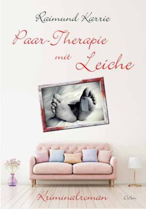 Paar-Therapie mit Leiche - Kriminalroman | Raimund Karrie