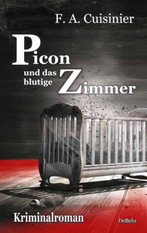 Picon und das blutige Zimmer - Kriminalroman | F. A. Cuisinier