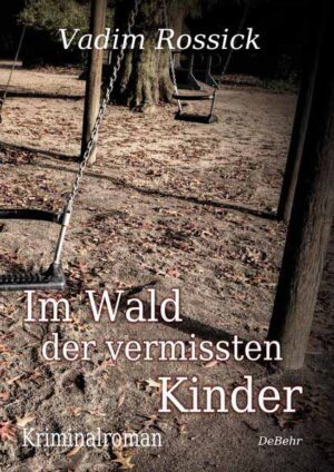Im Wald der vermissten Kinder - Kriminalroman | Vadim Rossick