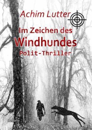 Im Zeichen des Windhundes - Polit-Thriller | Achim Lutter