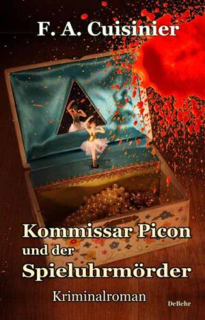 Kommissar Picon und der Spieluhrmörder - Kriminalroman | F. A. Cuisinier