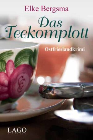 Das Teekomplott Ostfrieslandkrimi | Elke Bergsma