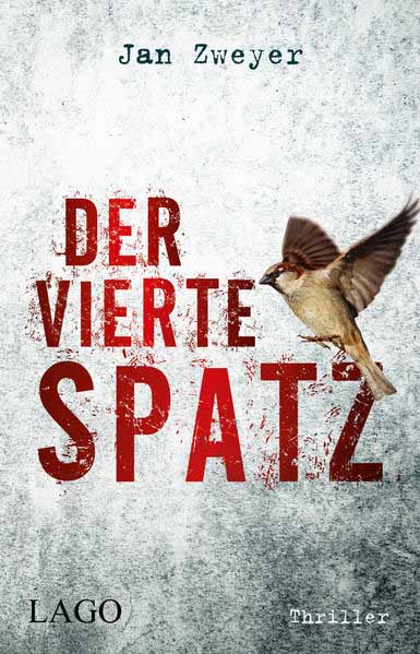 Der vierte Spatz Top-aktueller Thriller über die tödliche Ausbreitung eines Virus | Jan Zweyer