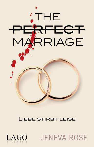 Liebe stirbt leise The Perfect Marriage. Der Mega-Bestseller mit über 2 Mio. verkauften Exemplaren endlich auf Deutsch | Jeneva Rose