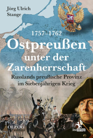 Ostpreußen unter der Zarenherrschaft 1757-1762 | Jörg Ulrich Stange