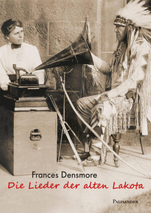 Die Lieder der alten Lakota | Frances Densmore