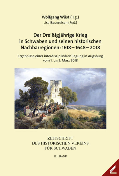 Zeitschrift des Historischen Vereins für Schwaben: Der Dreißigjährige Krieg in Schwaben und seinen historischen Nachbarregionen: 161816482018 | Bundesamt für magische Wesen