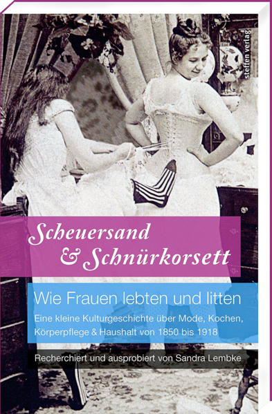 Scheuersand & Schnürkorsett. Wie Frauen lebten und litten | Bundesamt für magische Wesen