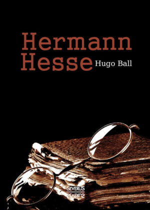 Hermann Hesse: Sein Leben und sein Werk | Bundesamt für magische Wesen