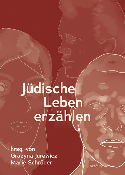 Jüdische Leben erzählen | Beatrix Borchard, Stephan Braese, Verena Dohrn, Efrat Gal-Ed, Alfred Gall, Grażyna Jurewicz, Philipp Lenhard, Stefanie Mahrer, Christina Pareigis, Jacques Picard, Katharina Prager, Marie Schröder, Claudia Willms