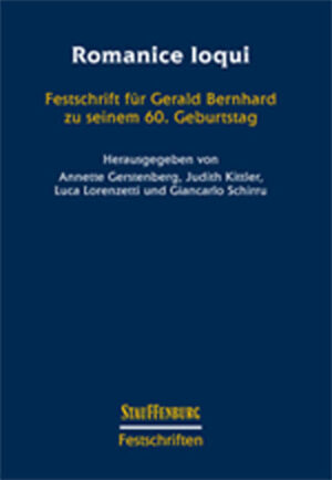 Romanice loqui: Festschrift für Gerald Bernhard zu seinem 60. Geburtstag | Annette Gerstenberg, Judith Kittler, Luca Lorenzetti, Giancarlo Schirru