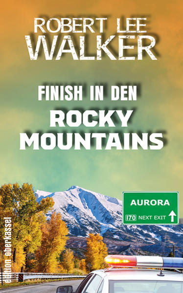 Finish in den Rocky Mountains Die vier Cops vom APD Buch 2 | Robert Lee Walker